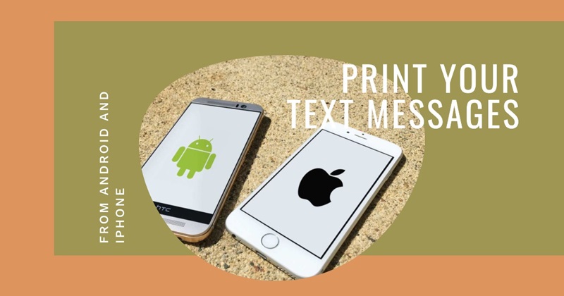 How to Print Text Messages from Android and iPhone