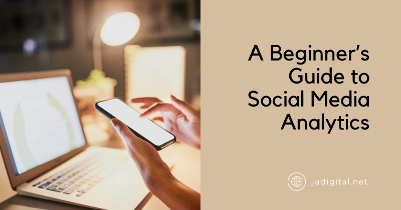 A Beginner’s Guide to Social Media Analytics