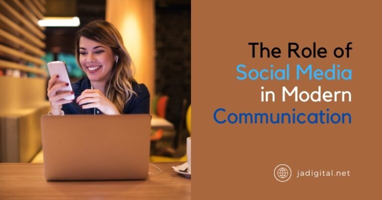 The Role of Social Media in Modern Communication - JADigital