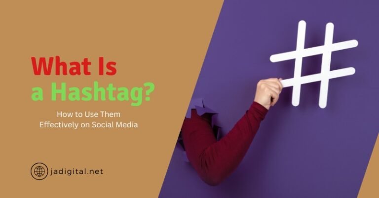 Using A Hashtag What Is a Hashtag? How to Use Them Effectively on Social Media - JADigital