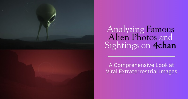 Analyzing Famous Alien Photos and Sightings on 4chan