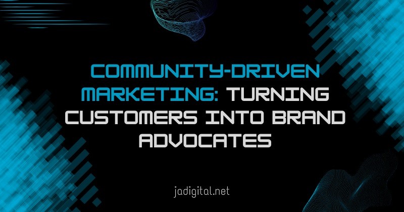 community-driven marketing turning customers into brand advocates