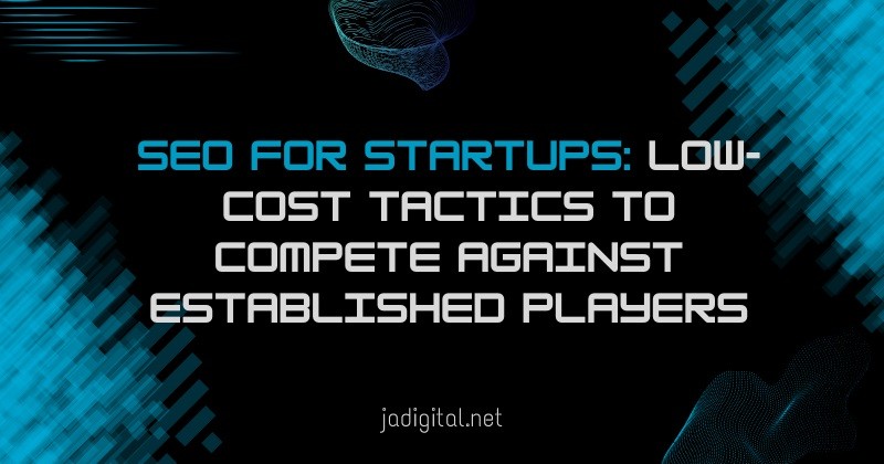 seo for startups low-cost tactics to compete against established players