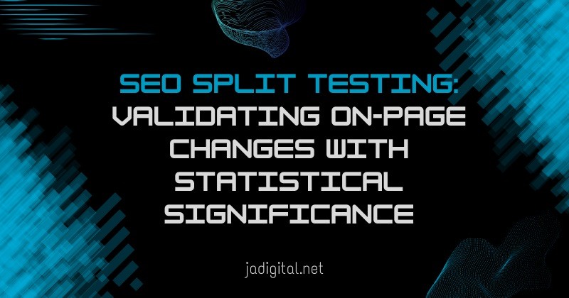 seo split testing validating on-page changes with statistical significance