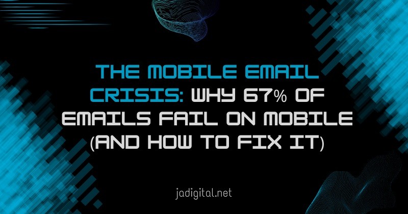 the mobile email crisis why 67% of emails fail on mobile (and how to fix it)
