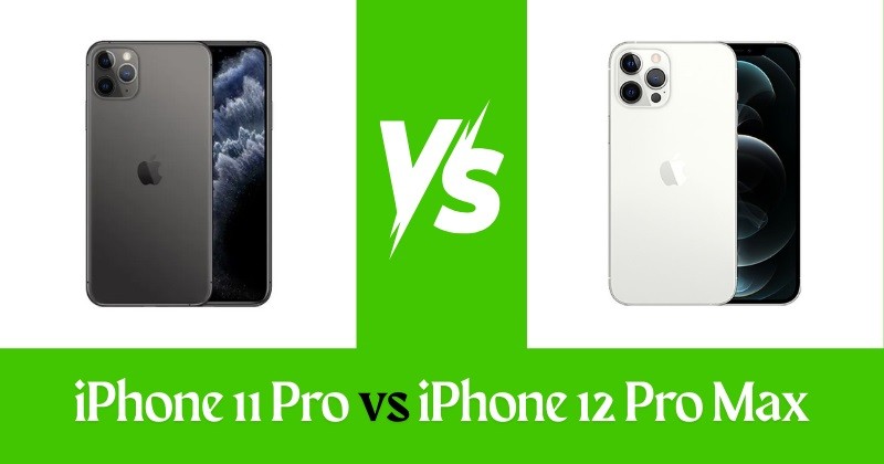 iPhone 11 Pro vs iPhone 12 Pro Max