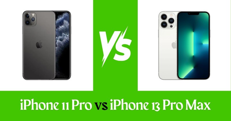 iPhone 11 Pro vs iPhone 13 Pro Max