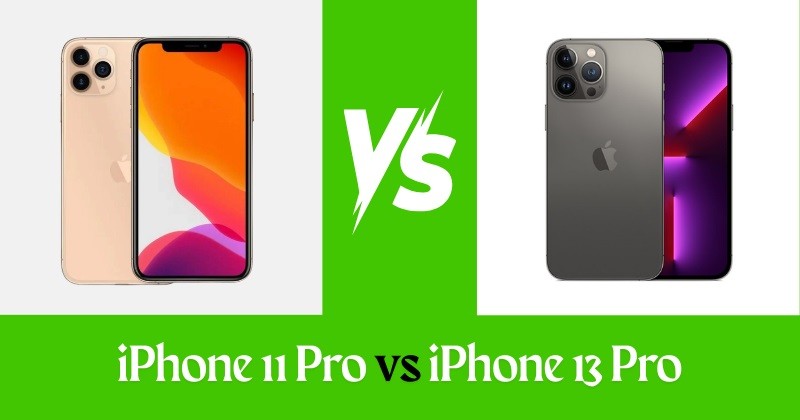 iPhone 11 Pro vs iPhone 13 Pro