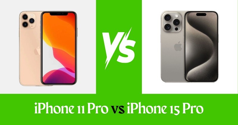 iPhone 11 Pro vs iPhone 15 Pro