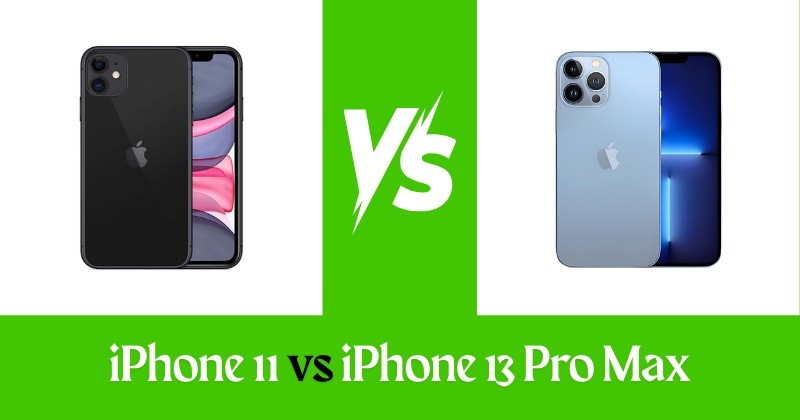 iPhone 11 vs iPhone 13 Pro Max