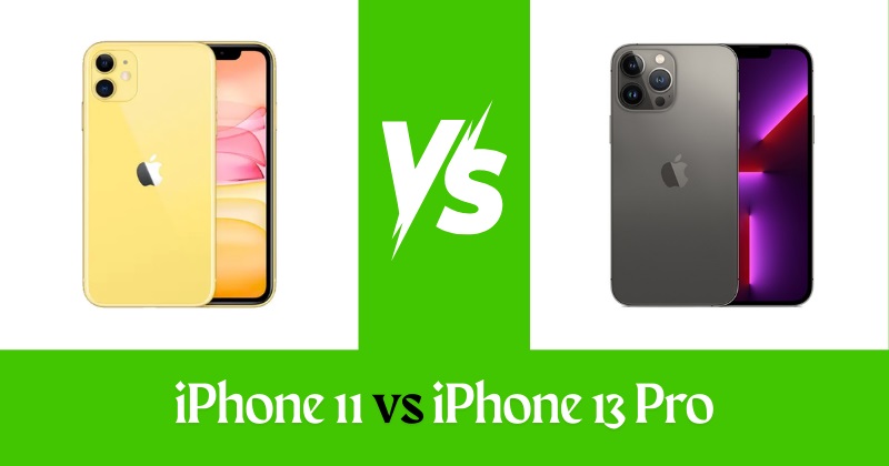 iPhone 11 vs iPhone 13 Pro