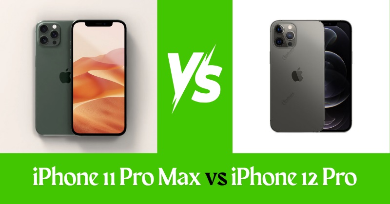 iPhone 11 Pro Max vs iPhone 12 Pro