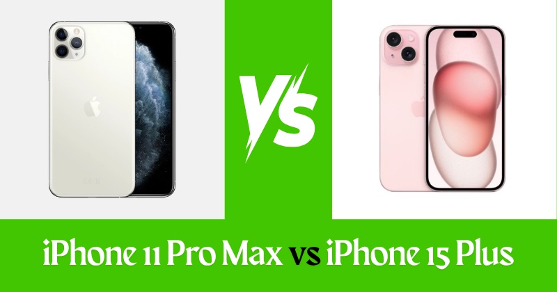 iPhone 11 Pro Max vs iPhone 15 Plus