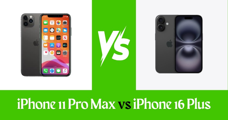 iPhone 11 Pro Max vs iPhone 16 Plus
