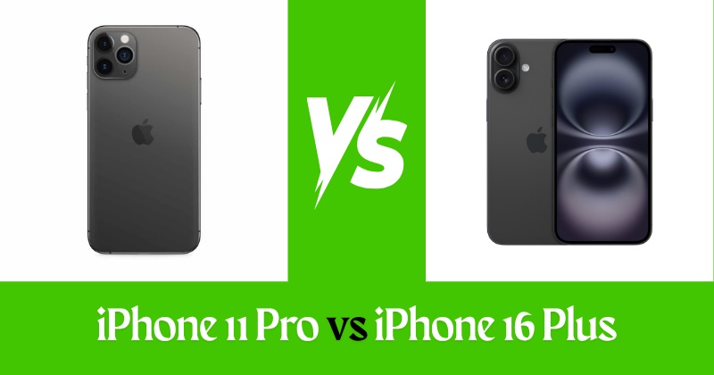 iPhone 11 Pro vs iPhone 16 Plus