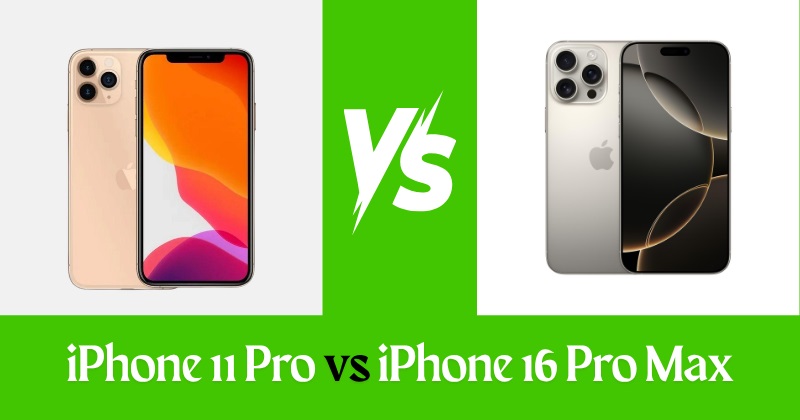 iPhone 11 Pro vs iPhone 16 Pro Max