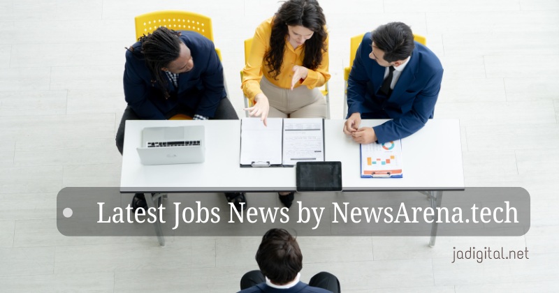 Latest Jobs News by NewsArena.tech