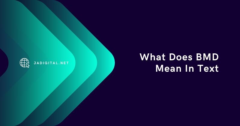 What Does BMD Mean In Text