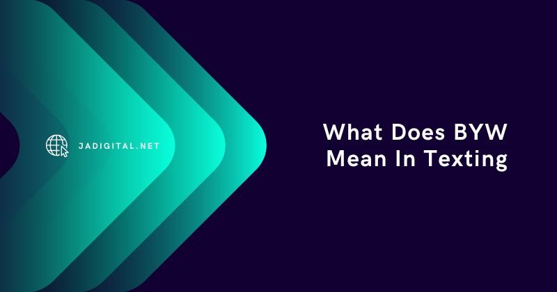 What Does BYW Mean In Texting