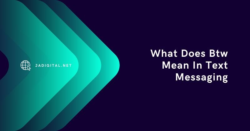 What Does Btw Mean In Text Messaging