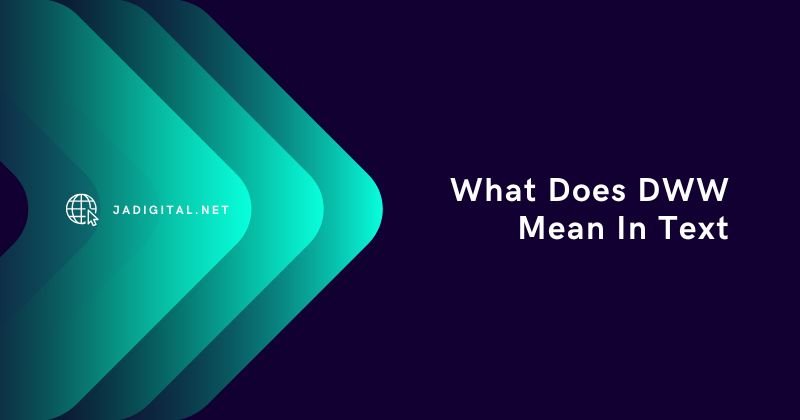 What Does DWW Mean In Text
